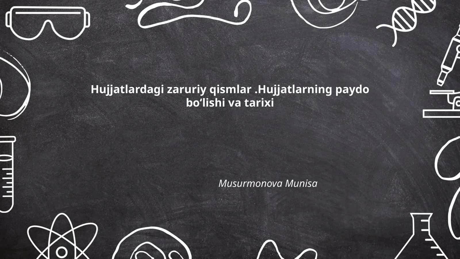 Hujjatlardagi zaruriy qismlar.Hujjatlarning paydo bo‘lishi va tarixi