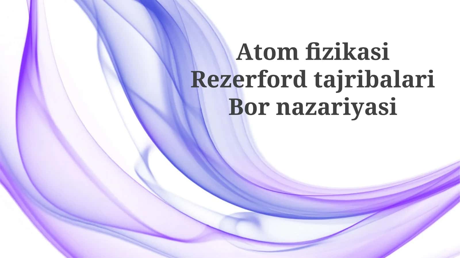 Atom tuzilishining dastlabki modellari va Rutherford tajribasi