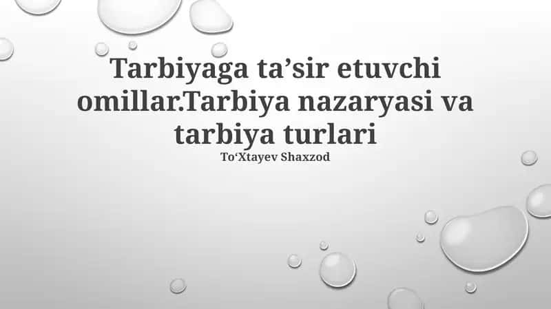 Tarbiyaga taʼsir etuvchi omillar. Tarbiya nazaryasi va tarbiya turlari
