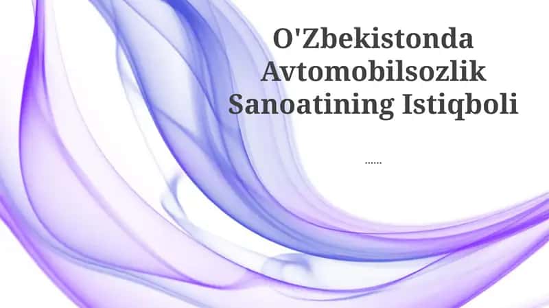 O'zbekistonda Avtomobilsozlik Sanoatining Istiqboli