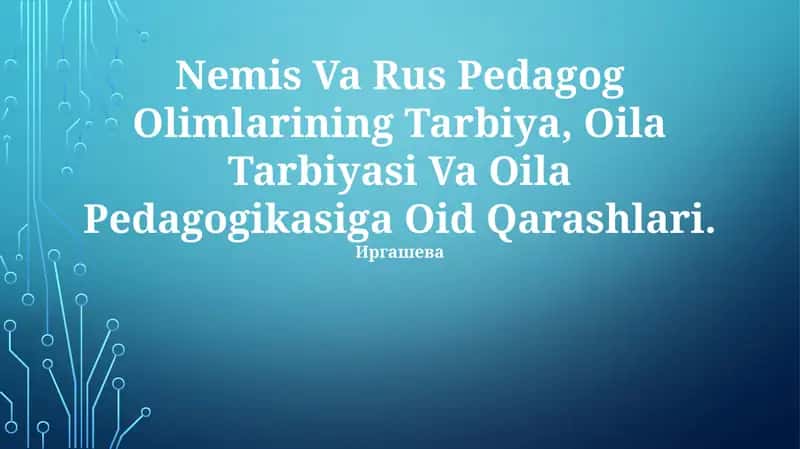 Nemis Va Rus Pedagog Olimlarining Tarbiya, Oila Tarbiyasi Va Oila Pedagogikasiga Oid Qarashlari