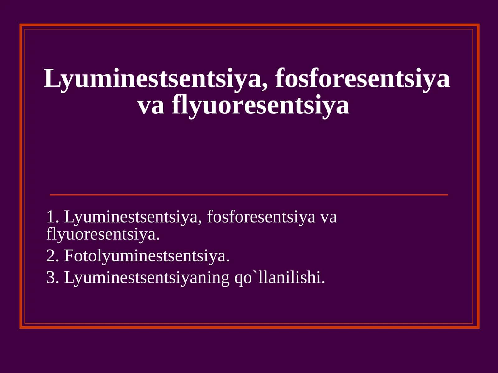 Lyuminеstsеntsiya, fоsfоrеsеntsiya va flyuоrеsеntsiya