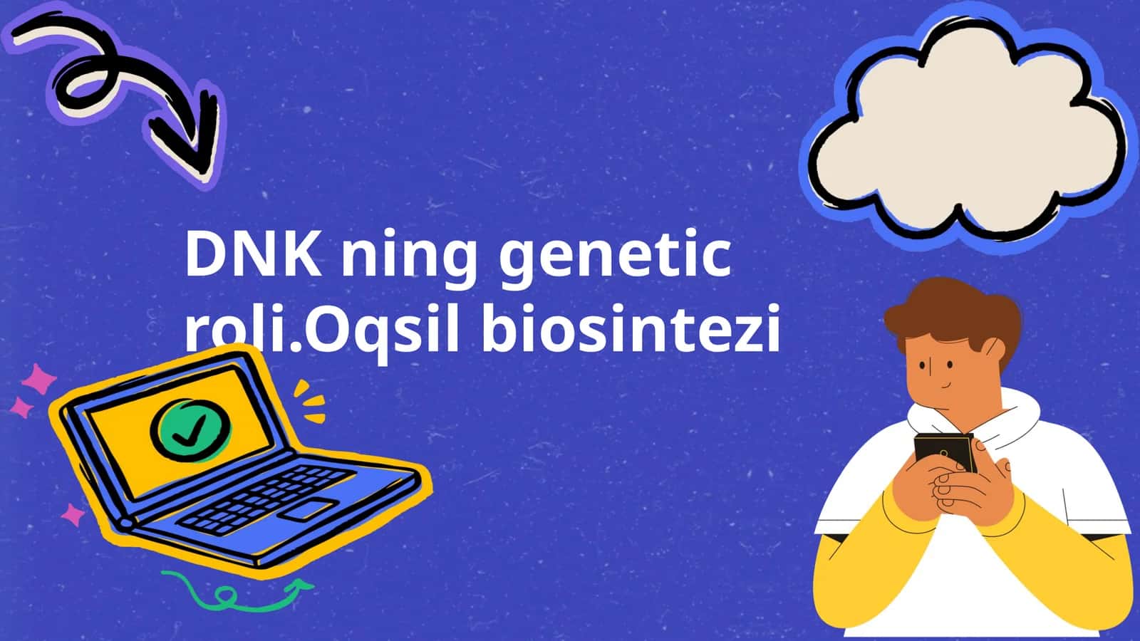 DNK ning genetic roli.Oqsil biosintezi