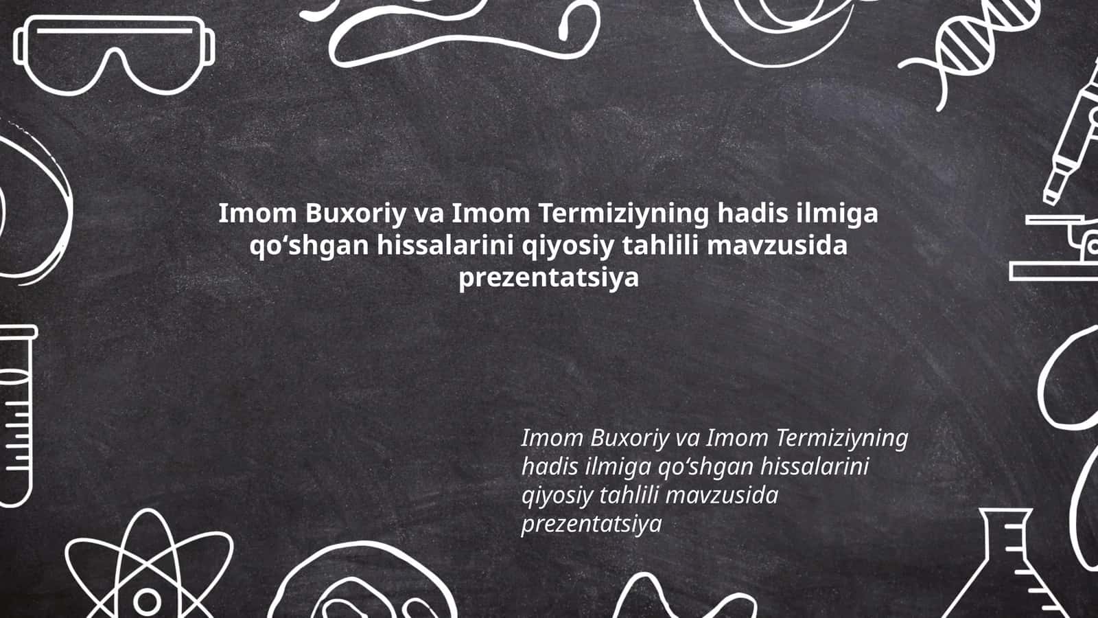 Imom Buxoriy va Imom Termiziyning hadis ilmiga qoʻshgan hissalarini qiyosiy tahlili mavzusida prezentatsiya