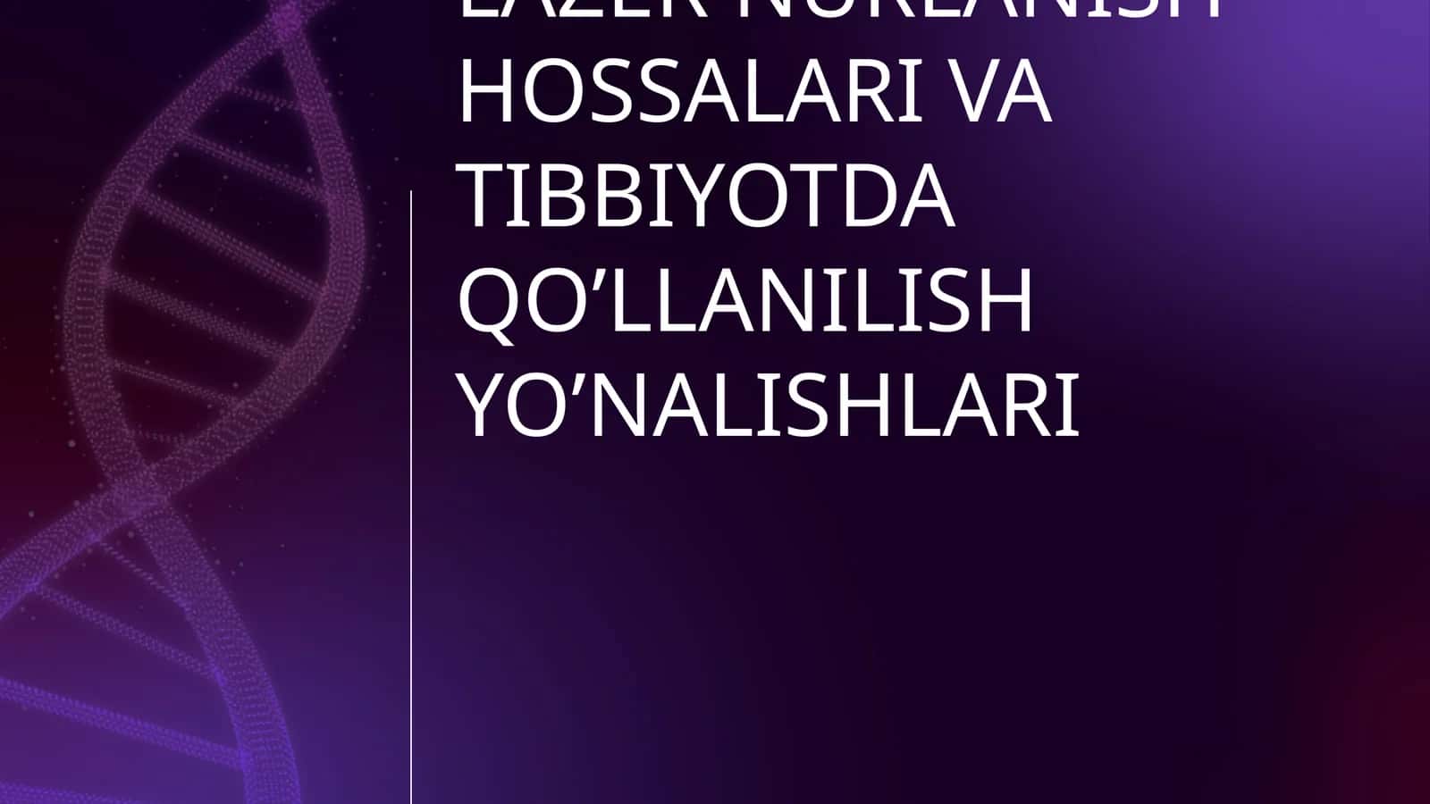 LAZERLAR. OKG VA UNING TURLARI. LAZER NURLANISH HOSSALARI VA TIBBIYOTDA QO’LLANILISH YO’NALISHLARI