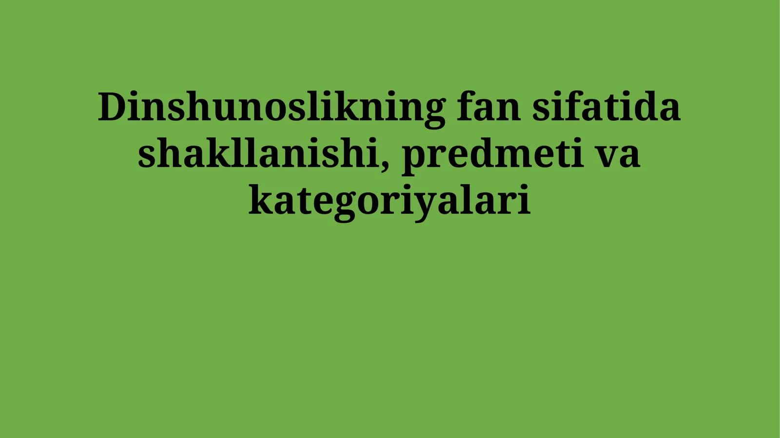 Dinshunoslikning fan sifatida shakllanishi, predmeti va kategoriyalari