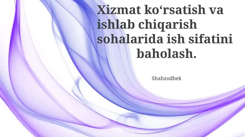 Xizmat ko‘rsatish va ishlab chiqarish sohalarida ish sifatini baholash