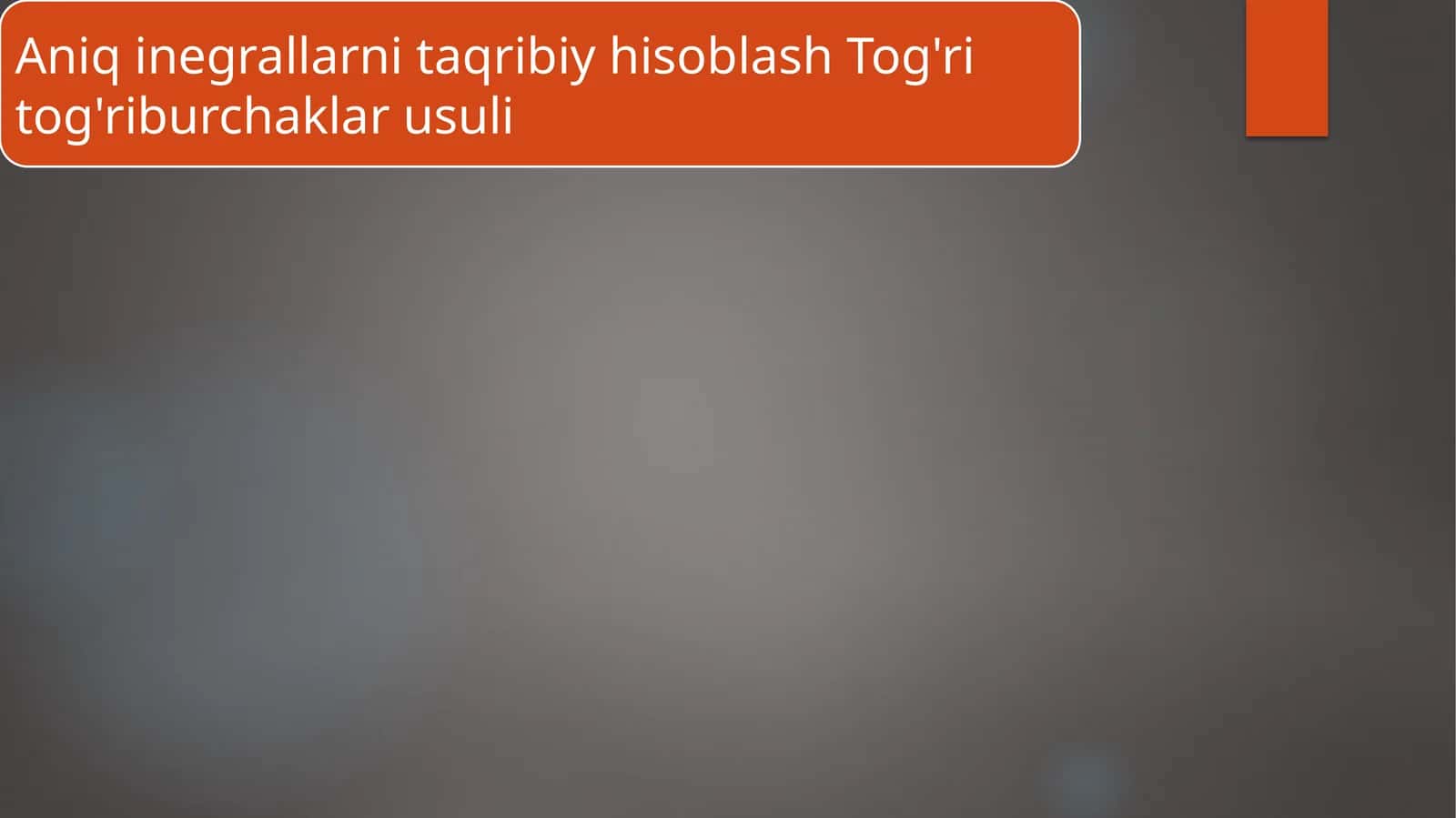Aniq integralni taqribiy hisoblash usullari