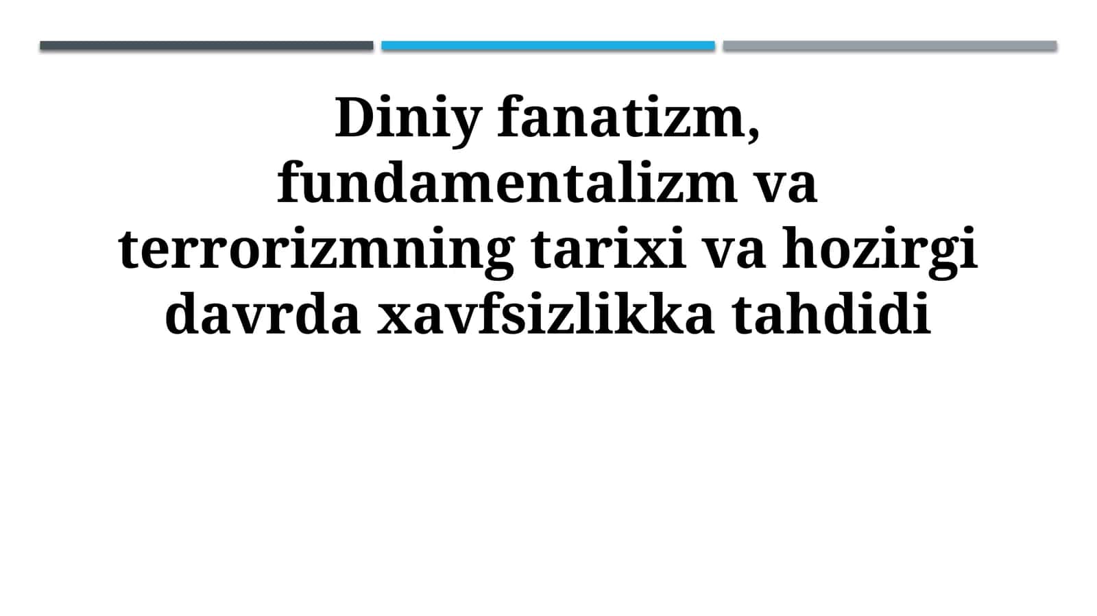 Diniy fanatizm, fundamentalizm va terrorizmning tarixi va hozirgi davrda xavfsizlikka tahdidi