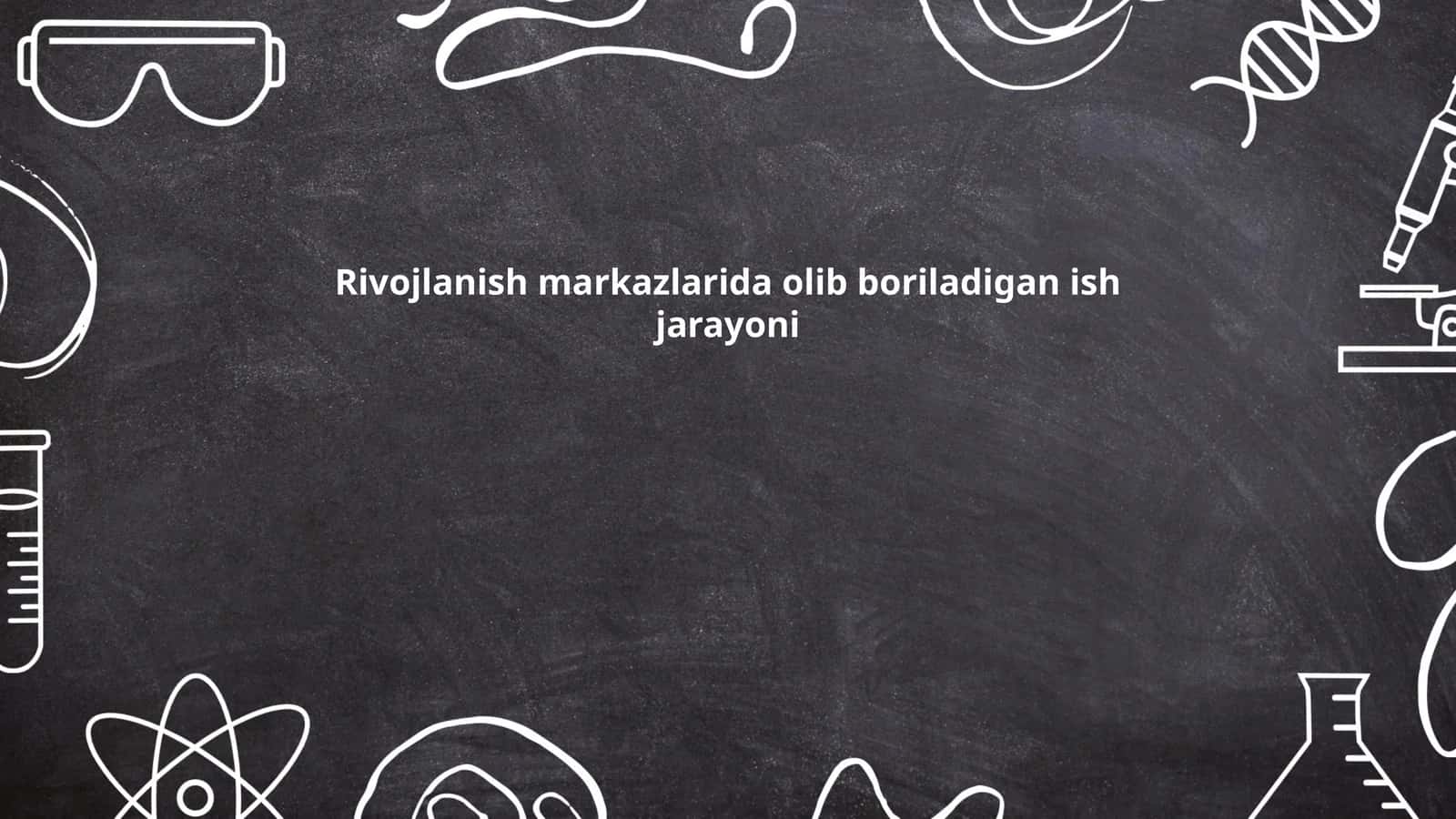 Rivojlanish markazlarida olib boriladigan ish jarayoni