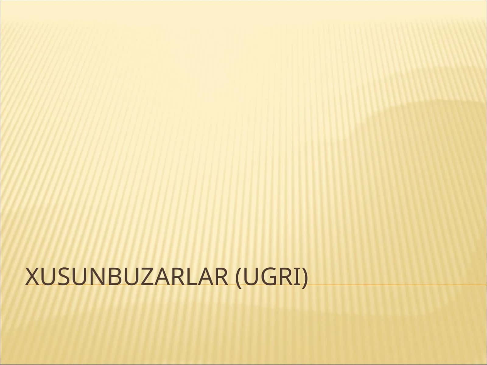 XUSUNBUZARLAR (UGRI)