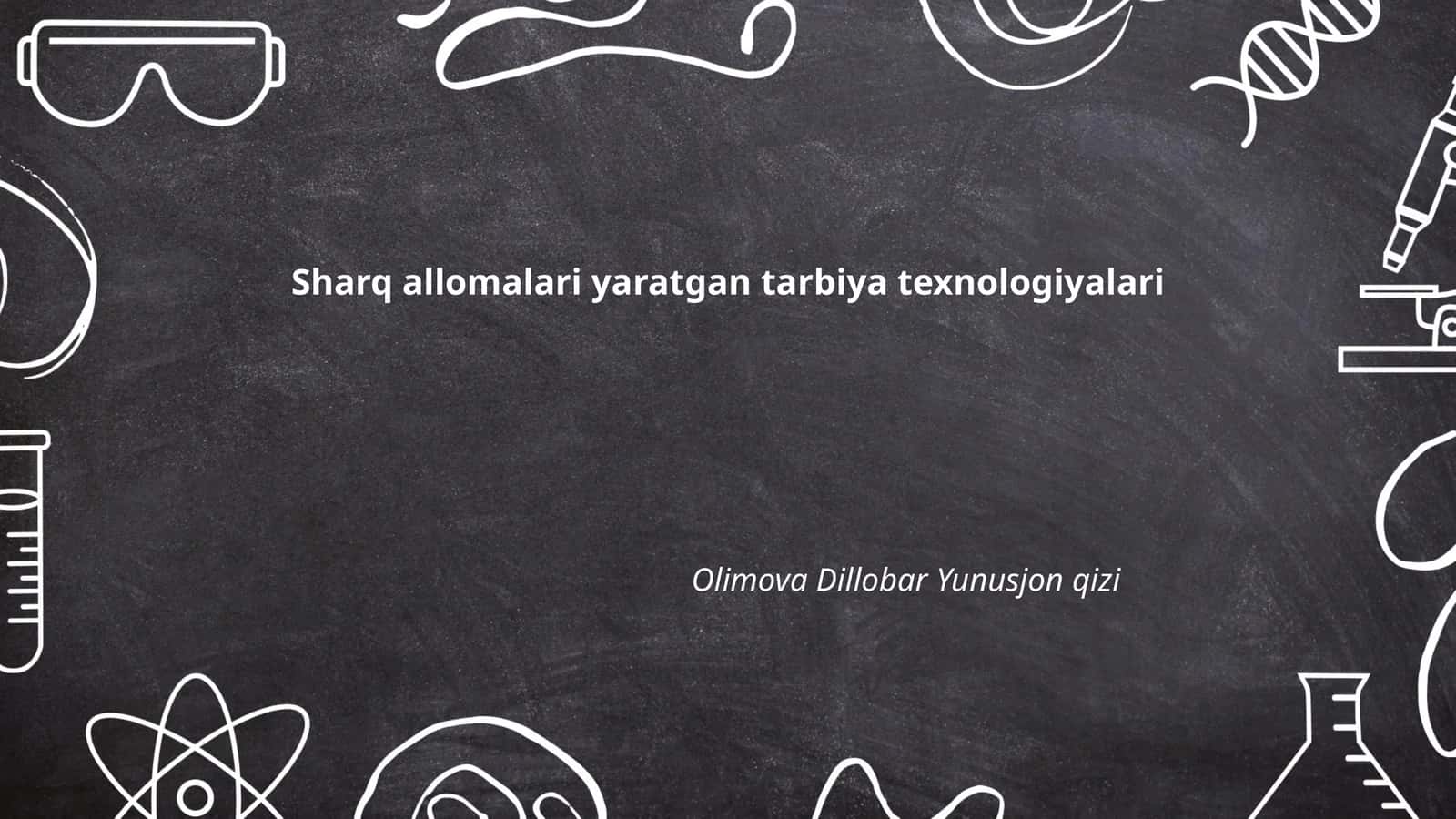 Sharq allomalari yaratgan tarbiya texnologiyalari