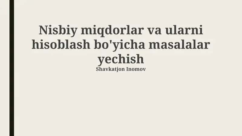 Nisbiy miqdorlar va ularni hisoblash bo'yicha masalalar yechish