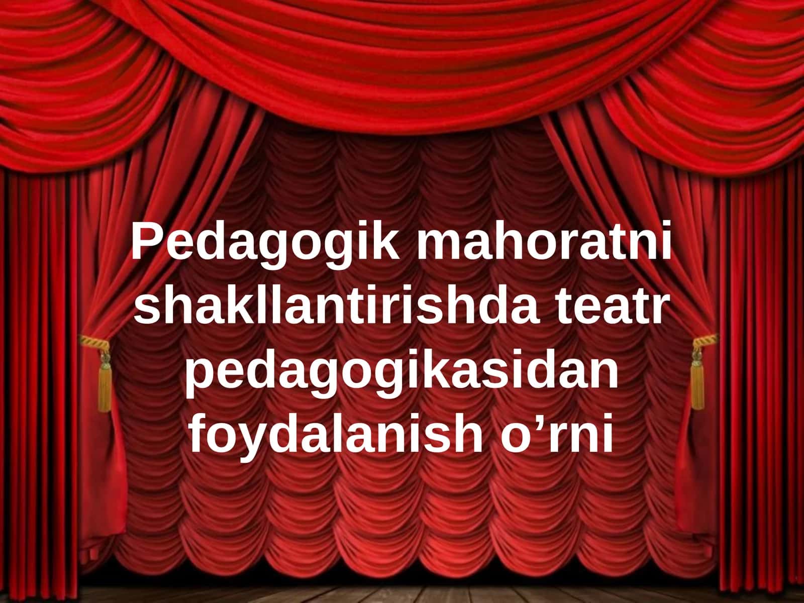 edagogik mahoratni shakllantirishda teatr pedagogikasidan foydalanish o’rni