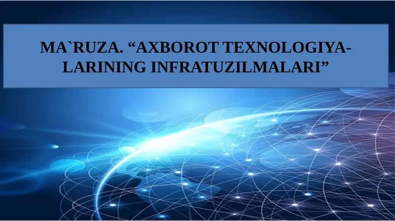 AXBOROT TEXNOLOGIYA-LARINING INFRATUZILMALARI