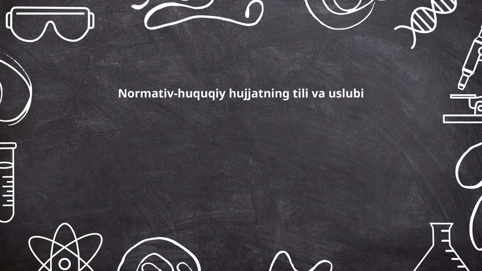 Normativ-huquqiy hujjatning tili va uslubi