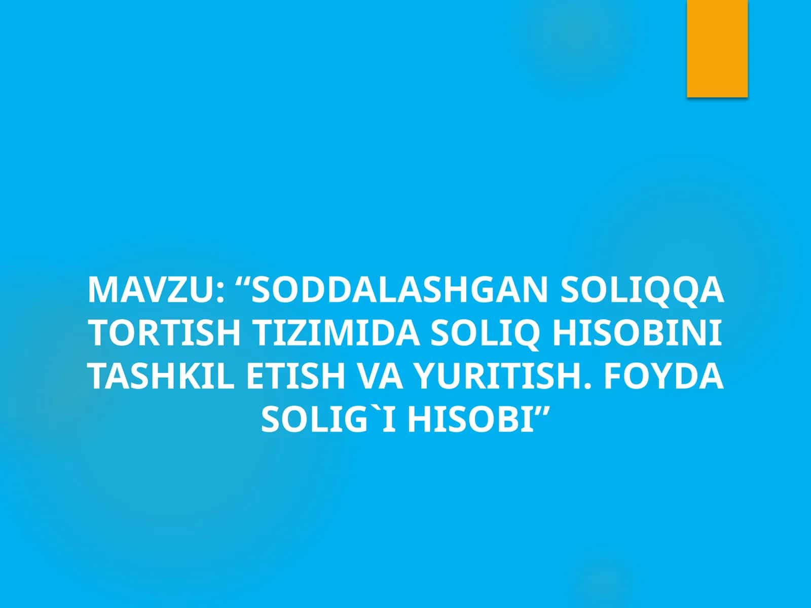 SODDALASHGAN SOLIQQA TORTISH TIZIMIDA SOLIQ HISOBINI TASHKIL ETISH VA YURITISH
