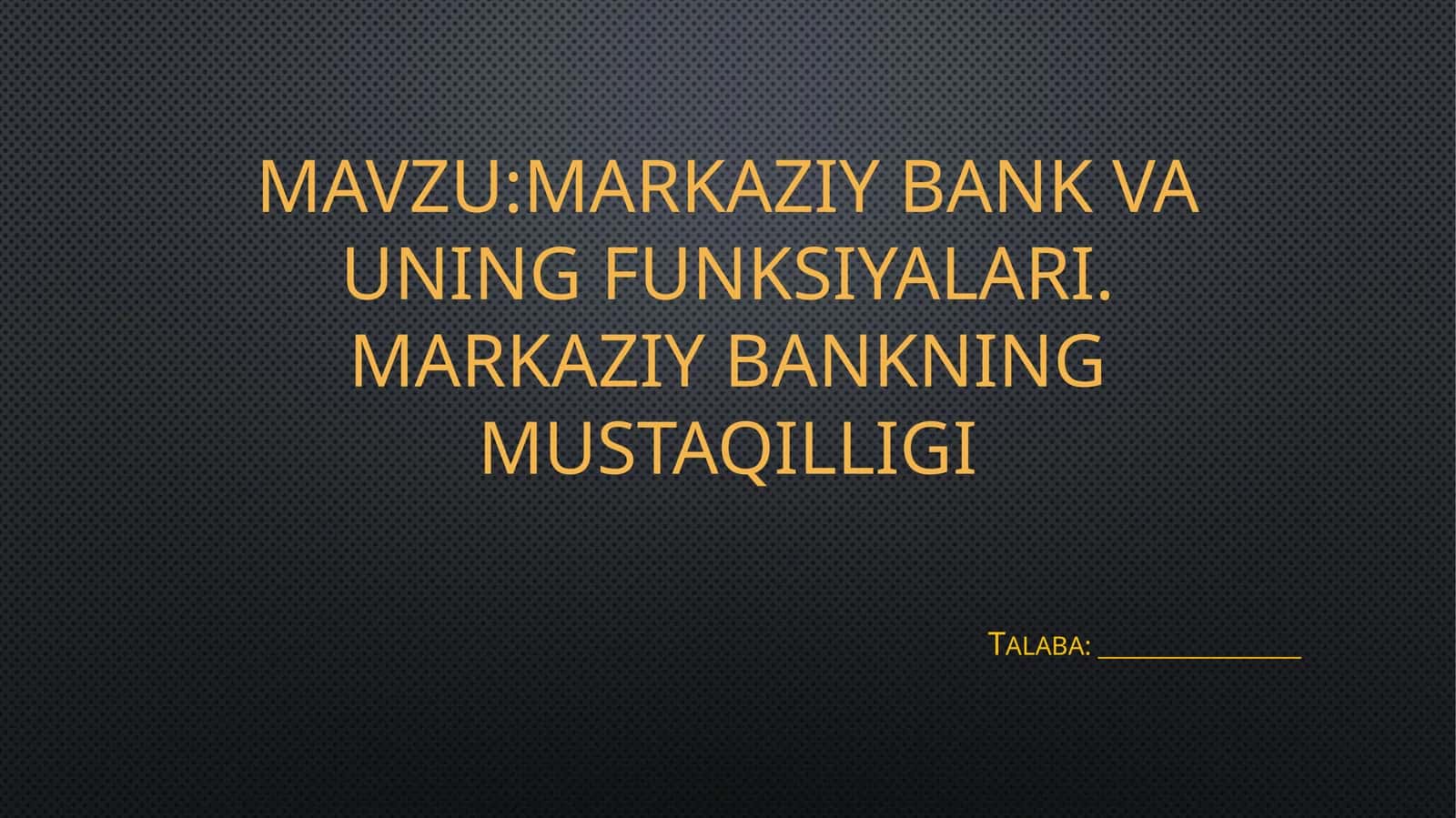 Markaziy bank va uning funksiyalari. Markaziy bankning mustaqilligi