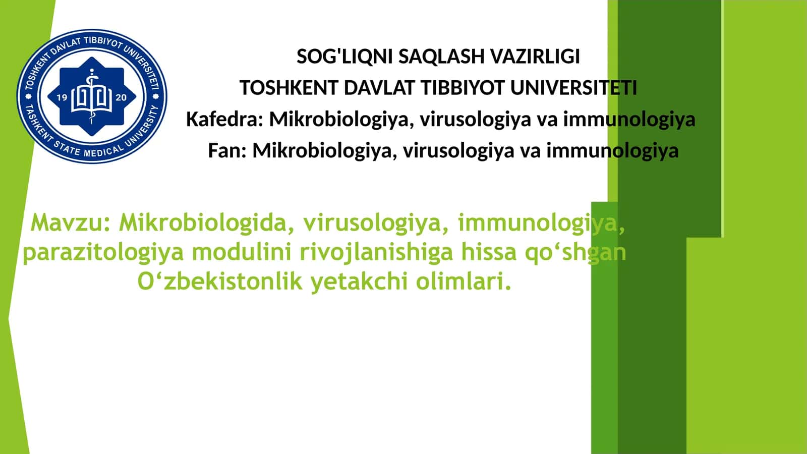 Mavzu:Mikrobiologida,virusologiya,immunologiya,parazitologiyamodulinirivojlanishigahissaqo‘shganO‘zbekistonlikyetakchiolimlari