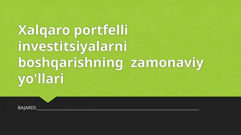 Xalqaro portfelli investitsiyalarini boshqarishning zamonaviy yo'llari