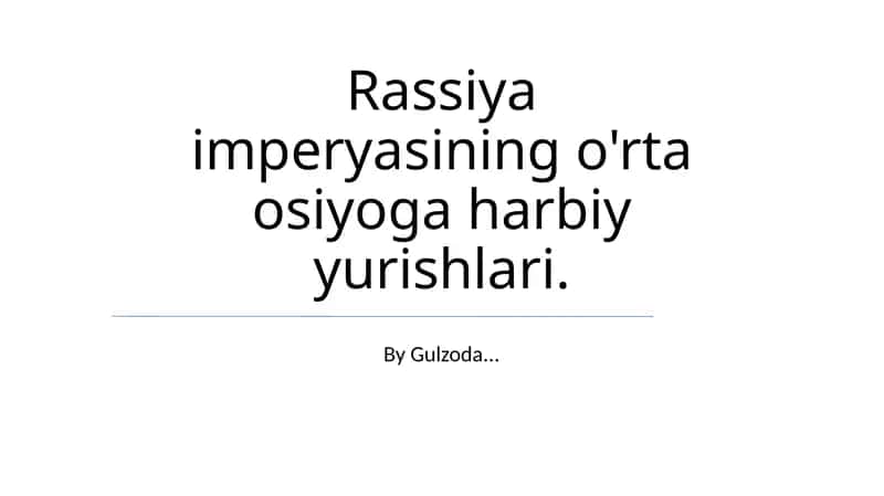 Rassiya imperyasining o'rta osiyoga harbiy yurishlari