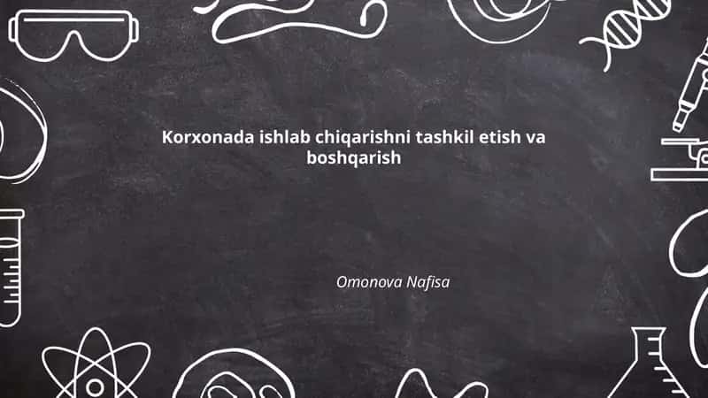 Ishlab chiqarishni tashkil etish va boshqarish