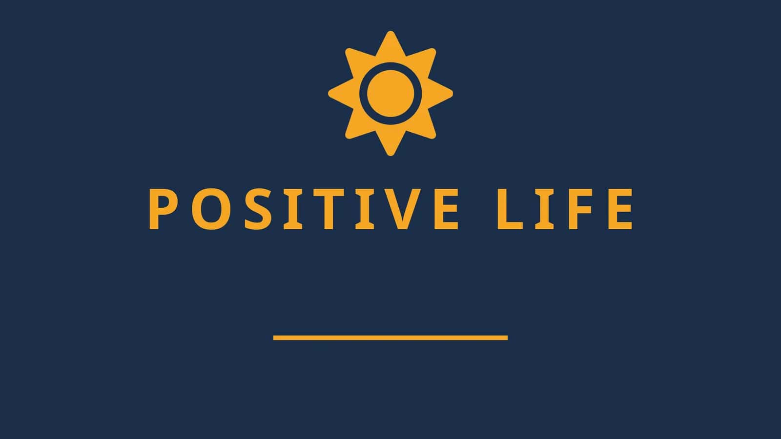 POSITIVE LIFE