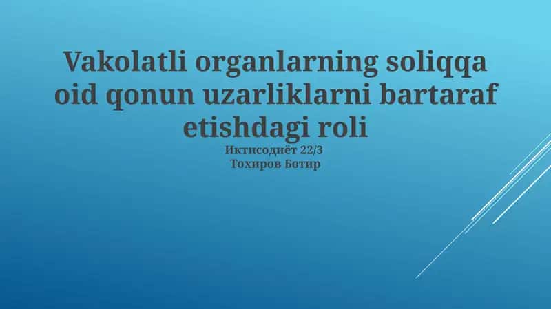 Vakolatli organlarning soliqqa oid qonun uzarliklarni bartaraf etishdagi roli