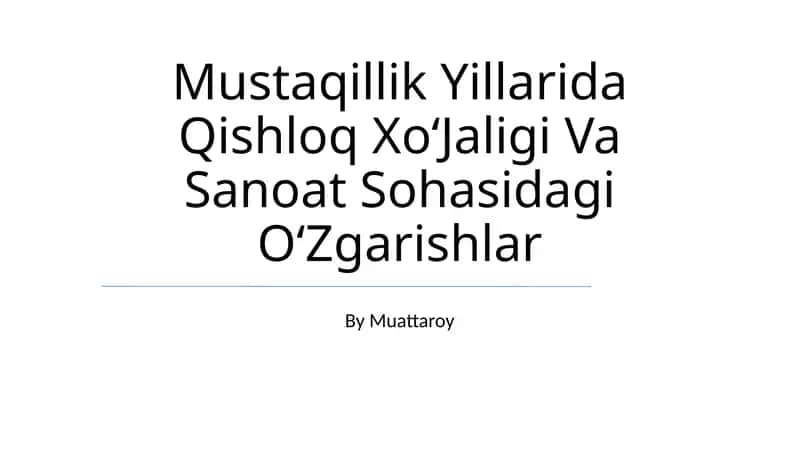 Mustaqillik Yillarida Qishloq Xo‘Jaligi Va Sanoat Sohasidagi O‘Zgarishlar