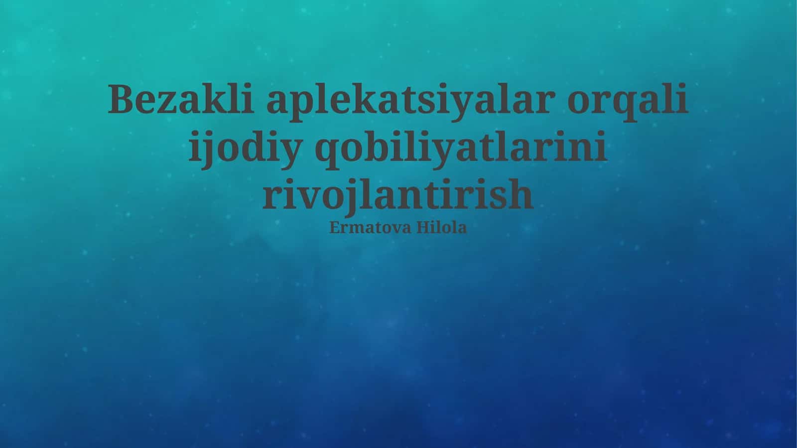 Bezakli aplekatsiyalar orqali ijodiy qobiliyatlarini rivojlantirish
