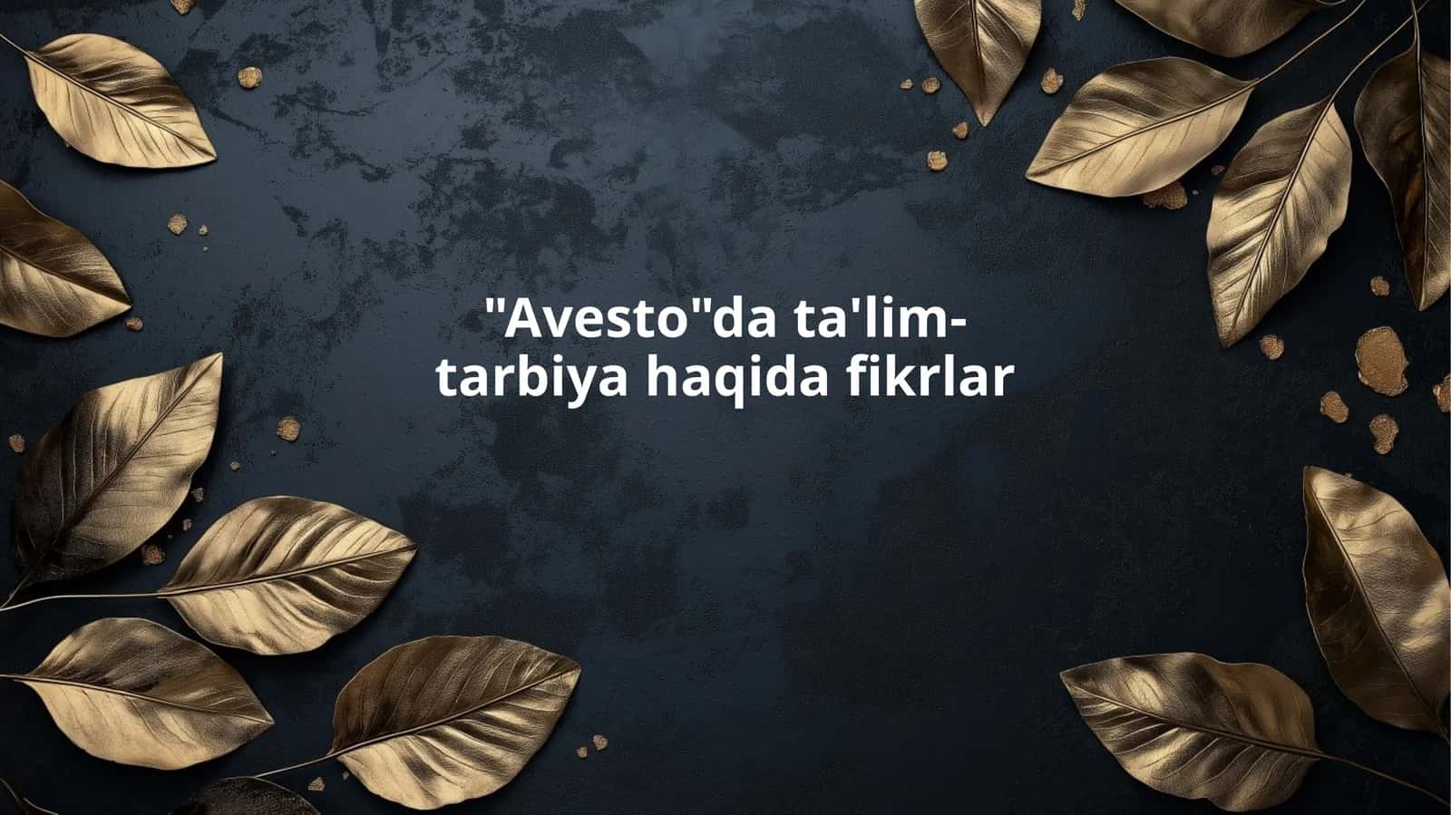 "Avesto"da ta'lim-tarbiya haqida fikrlar