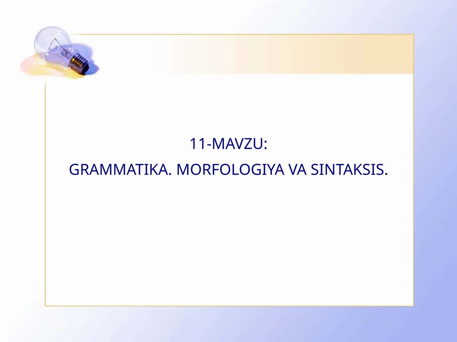GRAMMATIKA. MORFOLOGIYA VA SINTAKSIS