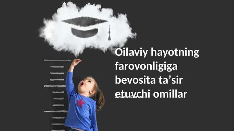 Oilaviy hayotning farovonligiga bevosita taʼsir etuvchi omillar