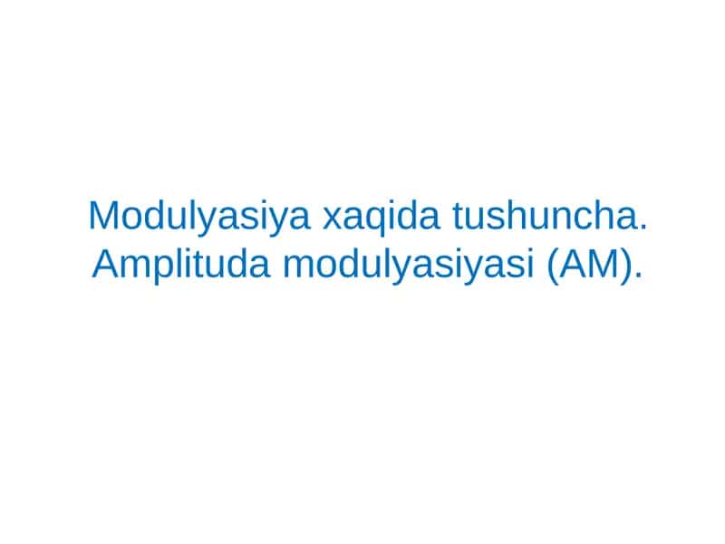 Modulyatsiya va amplituda modulyatsiyasi (AM)