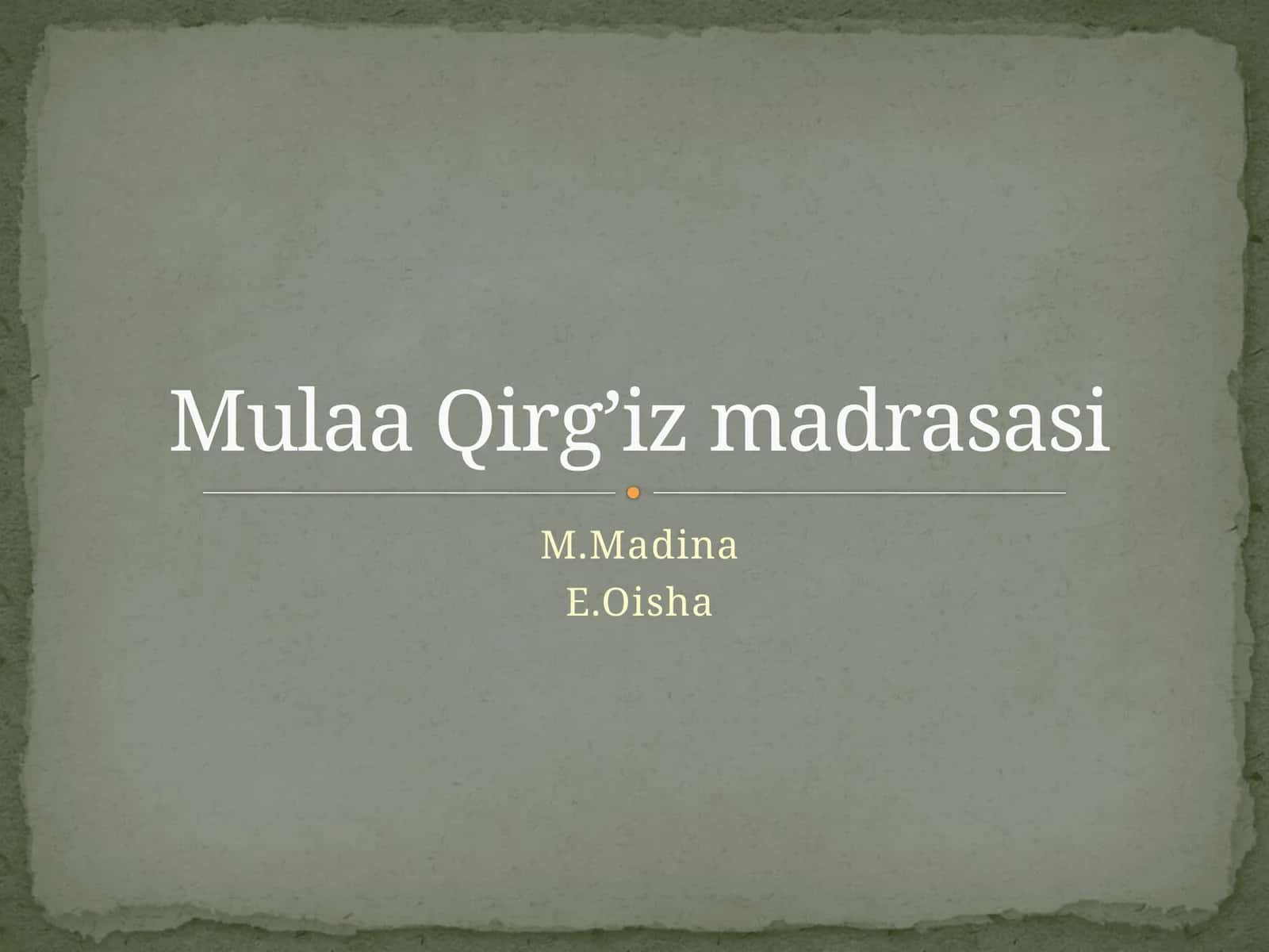 MullaQirg’izmadrasasi