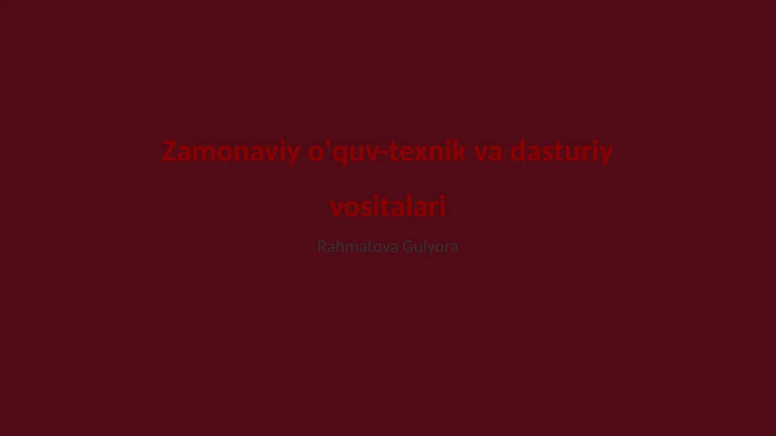 Zamonaviy oʻquv-texnik va dasturiy vositalari