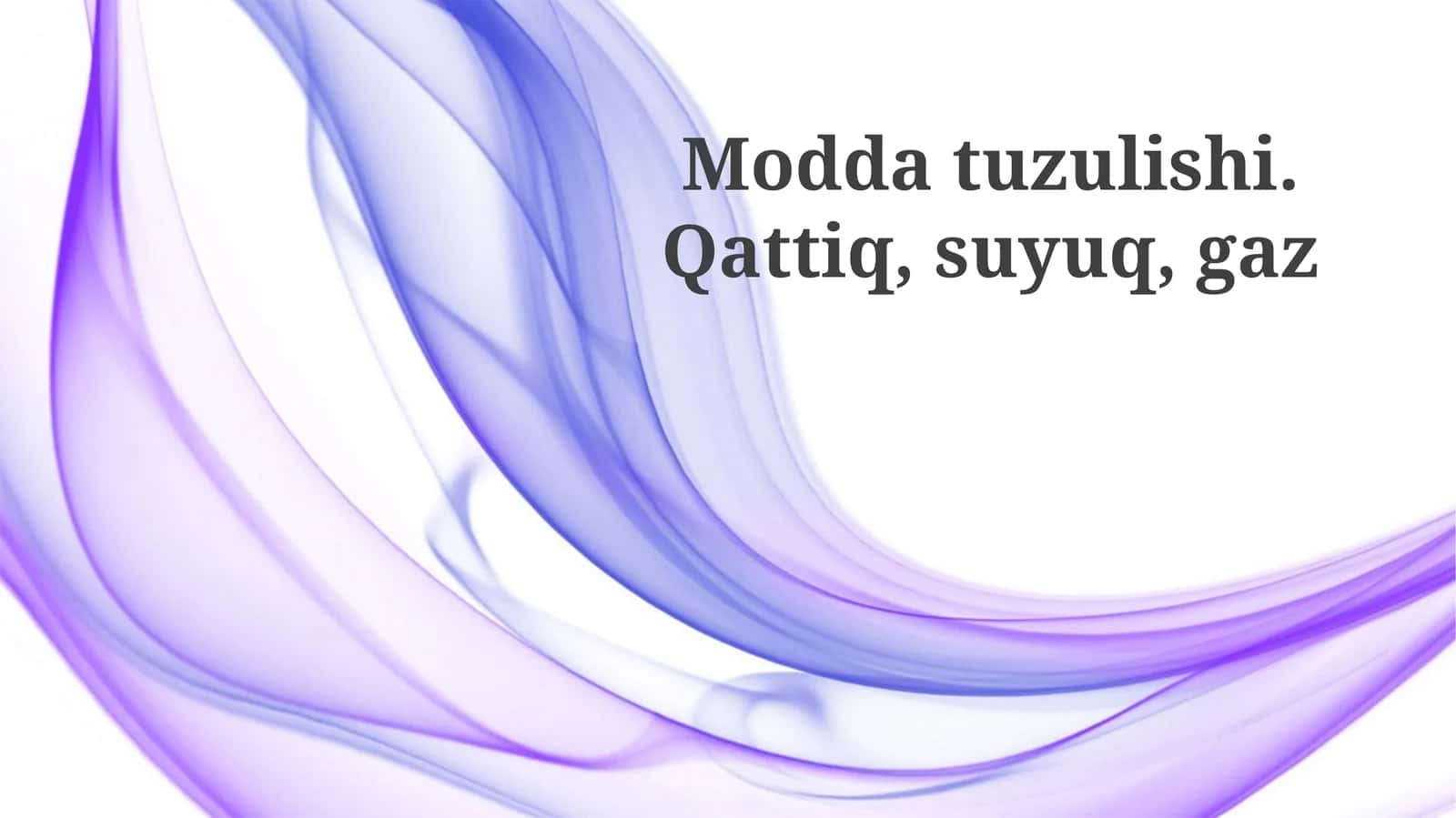 Moddatuzulishi.Qattiq,suyuq,gaz