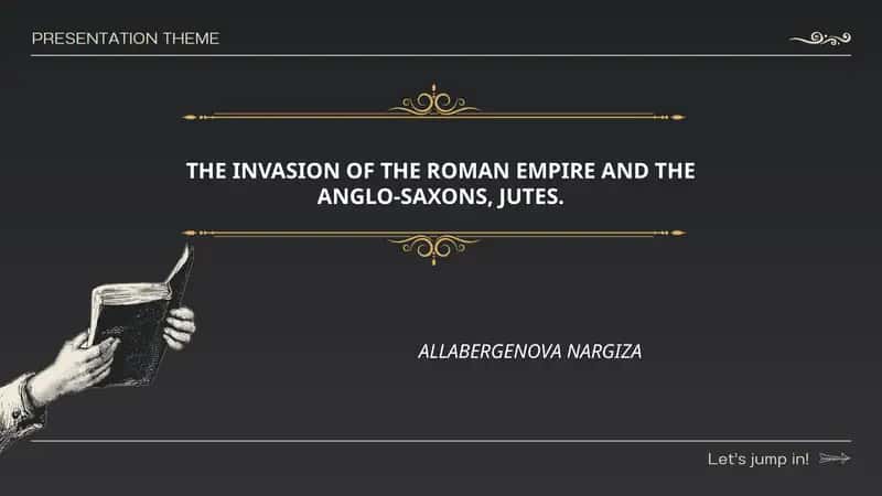 THE INVASION OF THE ROMAN EMPIRE AND THE ANGLO-SAXONS, JUTES