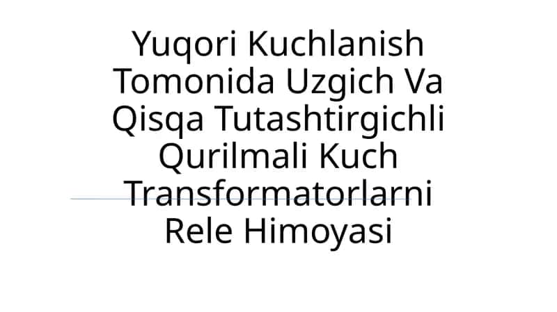 Yuqori Kuchlanish Tomonida Uzgich Va Qisqa Tutashtirgichli Qurilmali Kuch Transformatorlarni Rele Himoyasi
