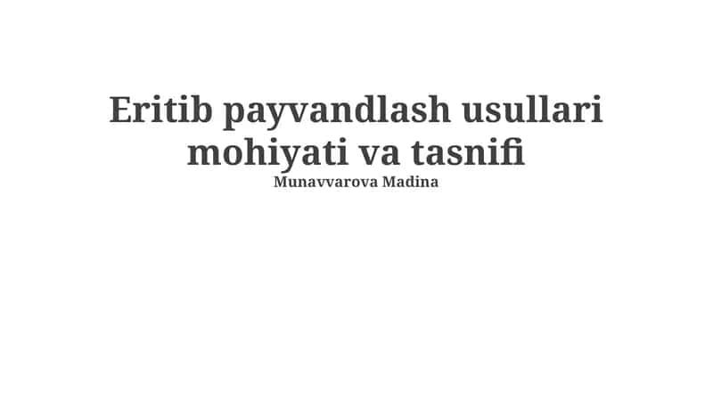 Eritib payvandlash usullari mohiyati va tasnifi