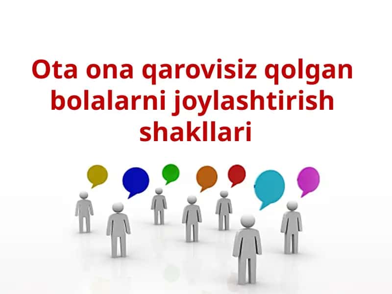 Ota-onalar qarovisiz qolgan bolalarni joylashtirish shakllari