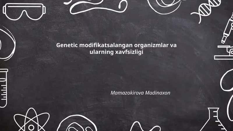 Genetic modifikatsalangan organizmlar va ularning xavfsizligi