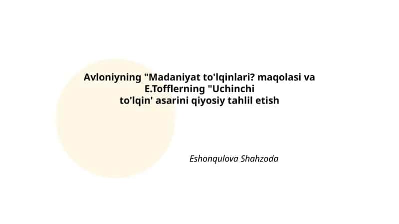 Avloniyning "Madaniyat to'lqinlari? maqolasi va E.Tofflerning "Uchinchi to'lqin' asarini qiyosiy tahlil etish