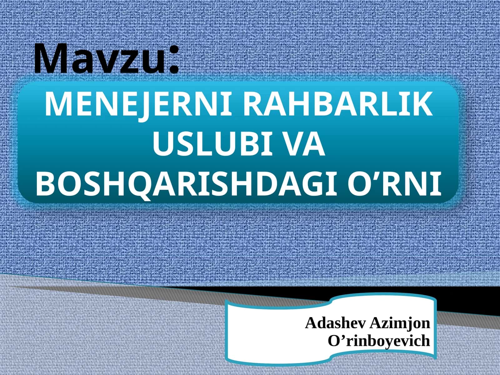 MENAJERNI RAHBARLIK USLUBI VA BOSHQARISHDAGI O’RNI