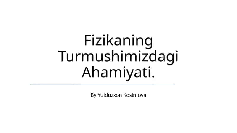 Fizikaning Turmushimizdagi Ahamiyati