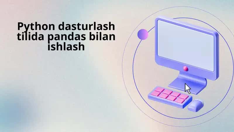 Python dasturlash tilida pandas bilan ishlash