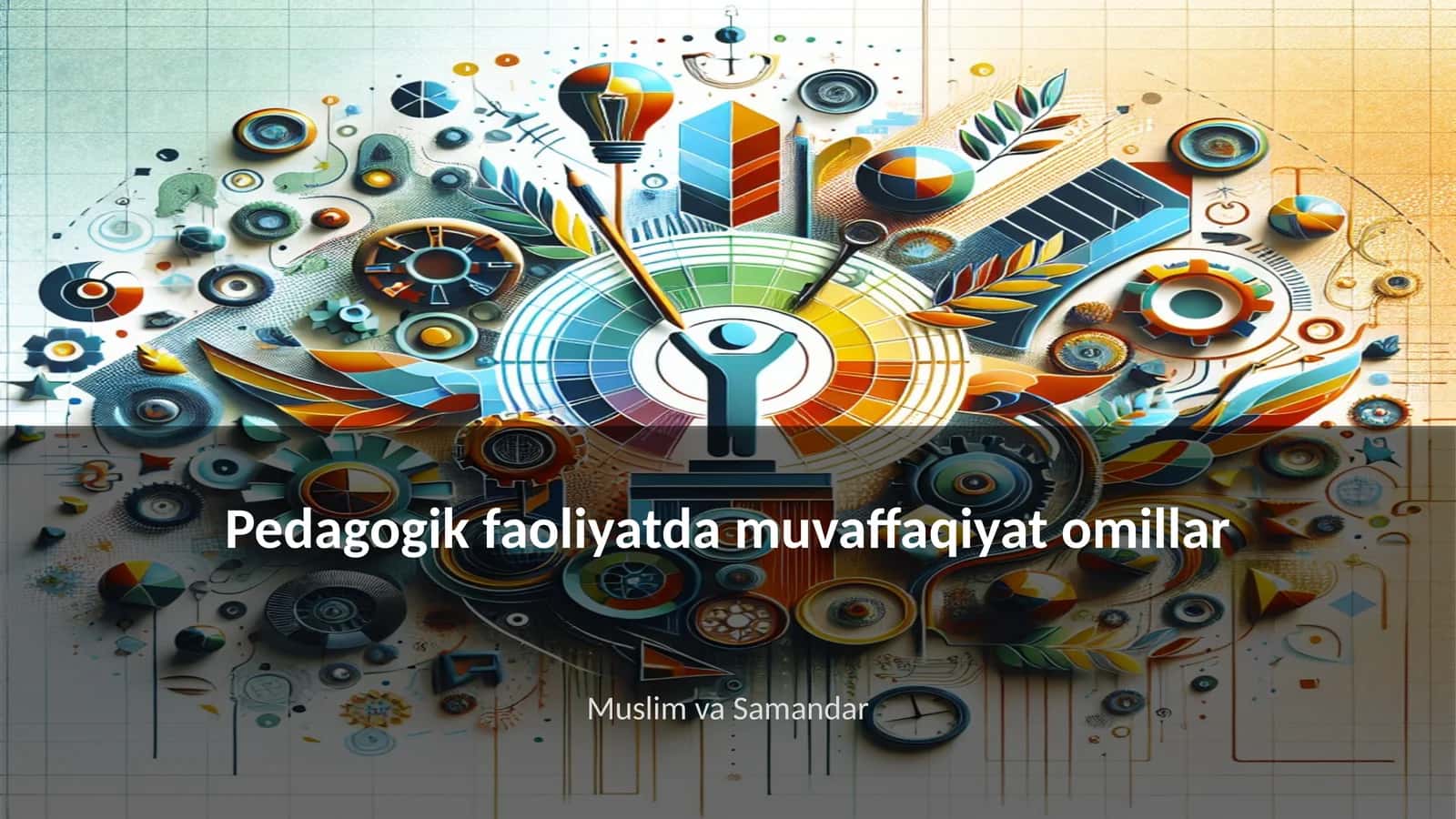 Pedagogik faoliyatda muvaffaqiyat omillar