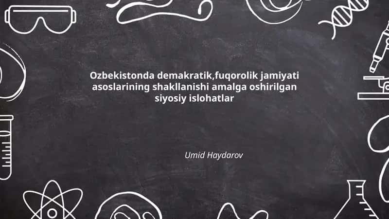 Ozbekistonda demakratik,fuqorolik jamiyati asoslarining shakllanishi amalga oshirilgan siyosiy islohatlar Umid Haydarov