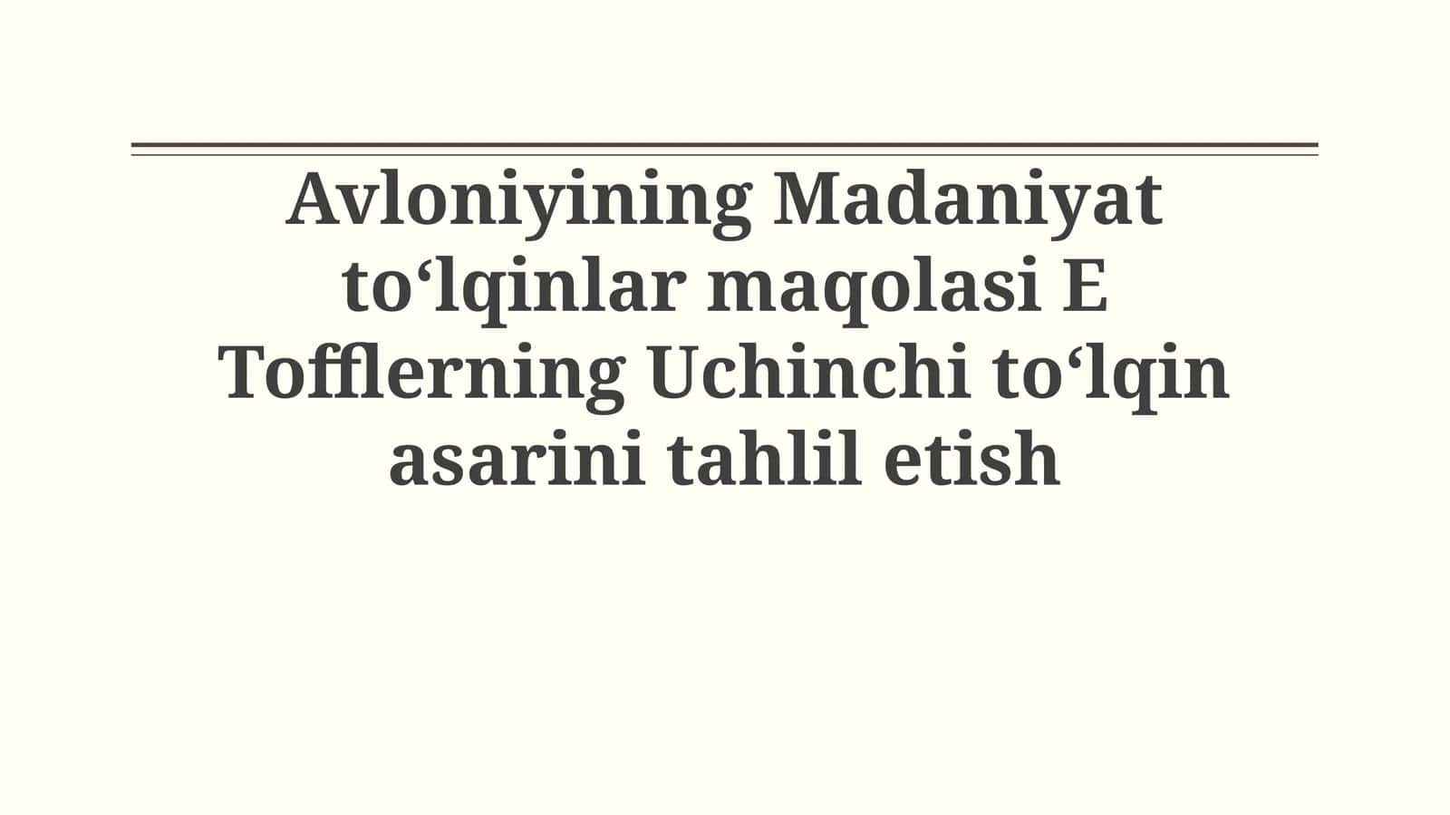 Avloniyining Madaniyat to‘lqinlar maqolasi E Tofflerning Uchinchi to‘lqin asarinitahliletish