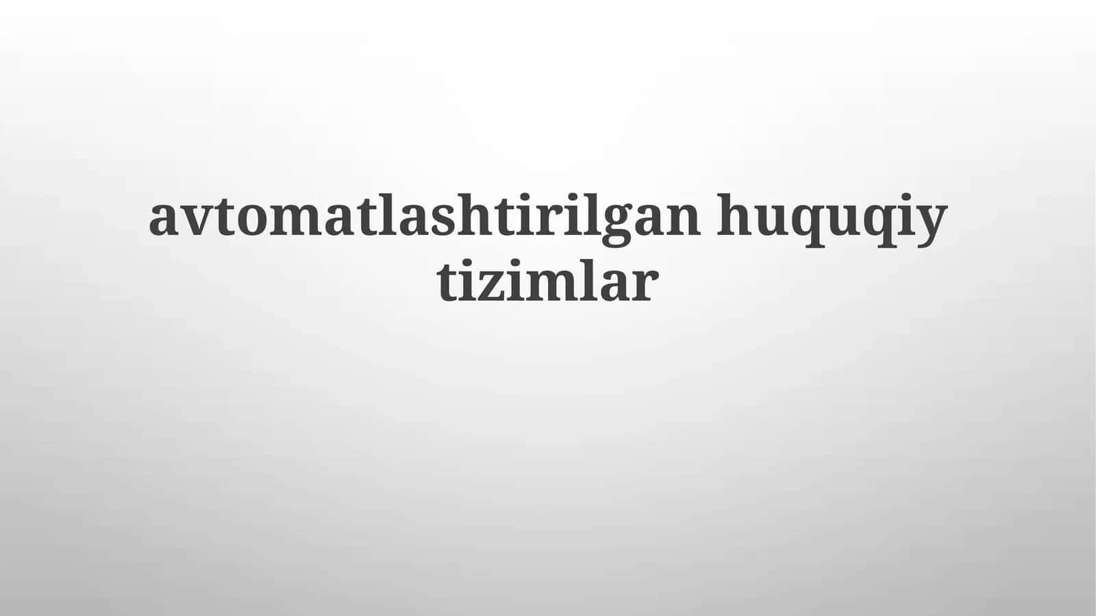 avtomatlashtirilgan huquqiy tizimlar